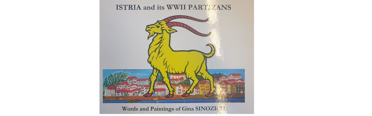 ISTRIA and its WWII PARTIZIANS - Words and Paintings of Gina Sinozich